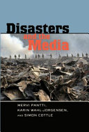 Disasters and the media / Mervi Pantti, Karin Wahl-Jorgensen and Simon Cottle.