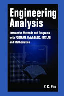 Engineering analysis : interactive methods and programs with FORTRAN, QuickBASIC, MATLAB, and Mathematica / Y.C. Pao.