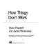 How things don't work / Victor Papanek and James Hennessey ; photographs, illustrations and designs by the authors, Sara Hennessey, Ira Velinsky and Mike Whalley.