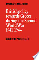British policy towards Greece during the Second World War, 1941-1944 / Procopis Papastratis.