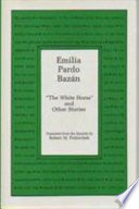"The white horse" and other stories / Emilia Pardo Bazán ; translated from the Spanish by Robert M. Fedorchek.