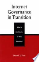 Internet governance in transition : who is the master of this domain?
