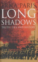 Long shadows : truth, lies and history.