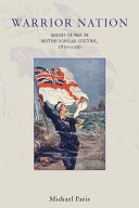 Warrior nation : images of war in British popular culture, 1850-2000.