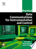 Practical data communications for instrumentation and control / John Park, Steve Mackay, Edwin Wright.