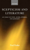 Scepticism and literature : an essay on Pope, Hume, Sterne, and Johnson / Fred Parker.