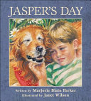Jasper's day / written by Marjorie Blain Parker ; illustrated by Janet Wilson.