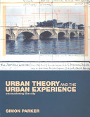 Urban theory and the urban experience : encountering the city /.