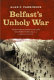 Belfast's unholy war : the troubles of the 1920s / Alan F. Parkinson.