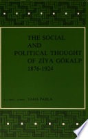 The social and political thought of Ziya Gökalp 1876-1924 / by Taha Parla.
