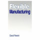 Flexible manufacturing / David J. Parrish.