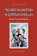 The sporting exception in European Union law / by Richard Parrish and Samuli Miettinen.