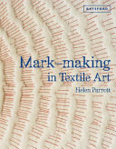 Mark-making in textile art / Helen Parrott.