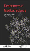 Dendrimers in medical science / Zahoor Ahmad Parry, PhD and Rajesh Pandey, MD.