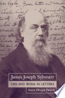 James Joseph Sylvester : life and work in letters / Karen Hunger Parshall.