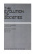 The evolution of societies / edited and with an introduction by Jackson Toby.