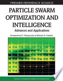 Particle swarm optimization and intelligence advances and applications / Konstantinos E. Parsopoulos, Michael N. Vrahatis.