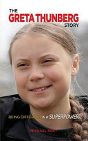 The Greta Thunberg story : being different is a superpower / Michael Part.