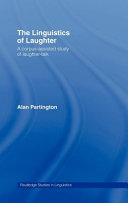Linguistics of laughter a corpus-assisted study of laughter-talk / Alan Partington.