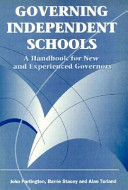Governing independent schools : a handbook for new and experienced governors / John Partington, Barrie Stacey and Alan Turland.
