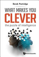 What makes you clever : the puzzle of intelligence / Derek Partridge, University of Exeter, UK.