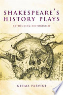 Shakespeare's History Plays : Rethinking Historicism / Neema Parvini.