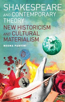 Shakespeare and contemporary theory new historicism and cultural materialism / Neema Parvini.