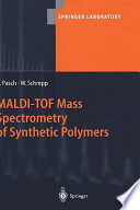 MALDI-TOF mass spectrometry of synthetic polymers / Harald Pasch, Wolfgang Schrepp.