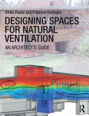 Designing spaces for natural ventilation : an architect's guide / Ulrike Passe and Francine Battaglia.