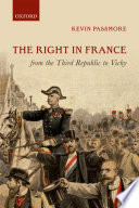 The right in France from the Third Republic to Vichy / Kevin Passmore.