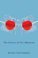 The colour of our memories / Michel Pastoureau ; translated by Janet Lloyd.