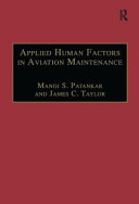 Applied human factors in aviation maintenance / Manoj S. Patankar, James C. Taylor.