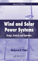 Wind and solar power systems : design, analyses and operation / Mukund R. Patel.