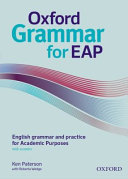 Oxford grammar for EAP : English grammar and practice for academic purposes with answers / Ken Paterson with Roberta Wedge.