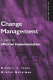 Change management : a guide to effective implementation /.