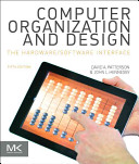 Computer organization and design : the hardware/software interface / David A. Patterson, John L. Hennessy ; with contributions by Perry Alexander [and 15 others].