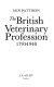 The British veterinary profession 1791-1948 / Iain Pattison.