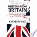 Whitewashing Britain : race and citizenship in the postwar era.