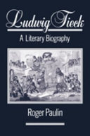 Ludwig Tieck : a literary biography / Roger Paulin.