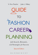 Guide to fashion career planning : job search, résumés, and strategies for success / V. Ann Paulins, Julie L. Hillery.