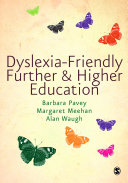 Dyslexia-friendly further & higher education / Barbara Pavey, Margaret Meehan, Alan Waugh.