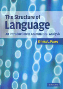 The structure of language : an introduction to grammatical analysis / Emma L. Pavey.