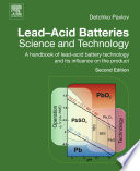 Lead-acid batteries science and technology : a handbook of lead-acid battery technology and its influence on the product / Detchko Pavlov.