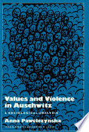 Values and violence in Auschwitz : a sociological analysis / (by) Anna Pawelczy´nska.