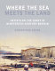 Where the sea meets the land : artists on the coast in nineteenth-century Britain / Christiana Payne.