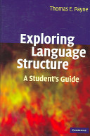 Exploring language structure : a student's guide / Thomas E. Payne.