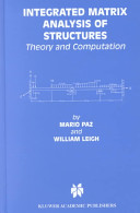 Integrated matrix analysis of structures : theory and computation / by Mario Paz and William Leigh.