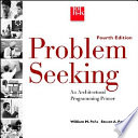 Problem seeking : an architectural programming primer / William Peña, Steven Parshall.