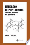 Handbook of polyethylene : structures, properties, and applications / Andrew J. Peacock.