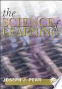 The science of learning / Joseph Pear.